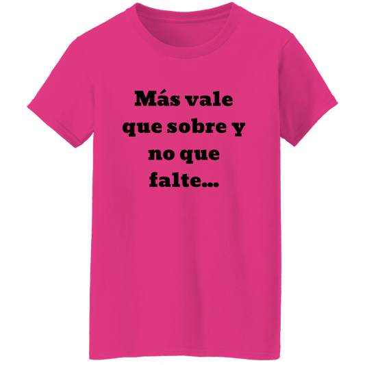 G500L Ladies' 5.3 oz. T-Shirt - Mas vale que falte